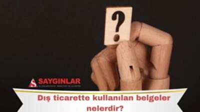 Dış ticarette kullanılan belgeler nelerdir?
