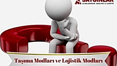Taşıma Modları ve Lojistik Modları