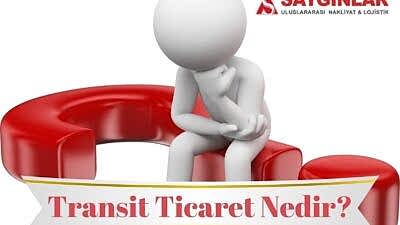 Transit Ticaret Nedir?